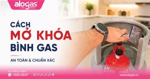 Cách mở khóa bình ga an toàn