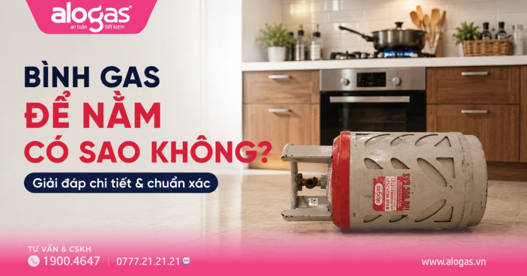 bình ga để nằm có sao không
