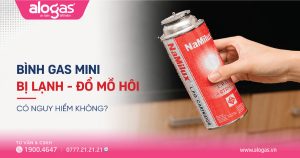 Bình gas mini bị lạnh có nguy hiểm không?