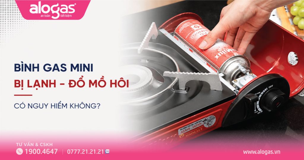 Bình gas mini bị lạnh có nguy hiểm không?