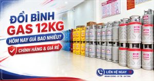 Giá Đổi Bình Gas 12kg Hôm Nay Bao Nhiêu?